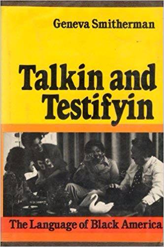 this is the front cover of Talkin and testifyin: The language of black america, by Geneva Simtherman